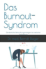 Burn-out Syndrom. Ganzheitliche Behandlungsstrategien bei seelischer Erschöpfung (158 Seiten)