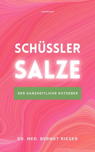 Schüßler-Salze. Der ganzheitliche Ratgeber. 27 Salze, 1000 Indikationen  (316 Seiten)