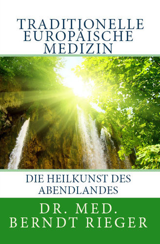 Traditionelle Europäische Medizin. Die Heilkunst des Abendlandes (602 Seiten)