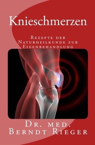 Knieschmerzen. Rezepte der Naturheilkunde zur Eigenbehandlung (104 Seiten)