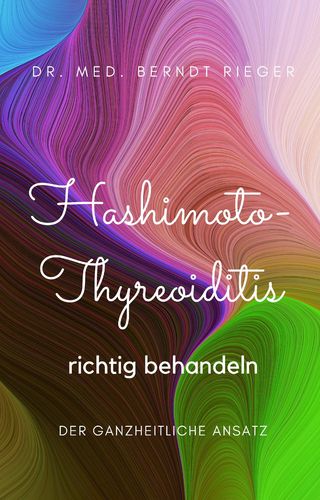 Hashimoto-Thyreoiditis richtig behandeln (198 Seiten)