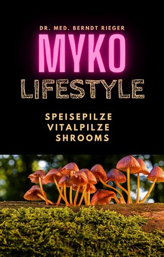 Myko Lifestyle. Speisepilze, Vitalpilze, Shrooms